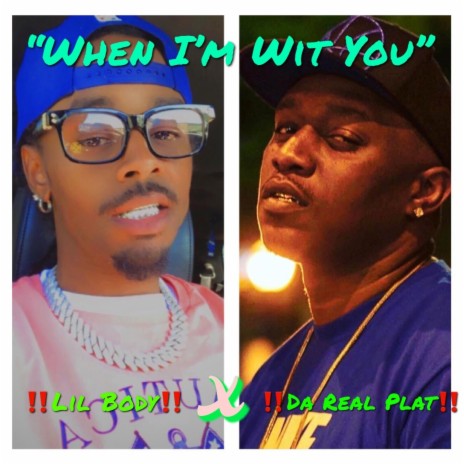 When Im Wit You ft. Da Real Plat | Boomplay Music