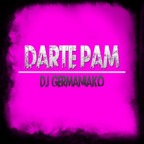 Darte Pam | Boomplay Music