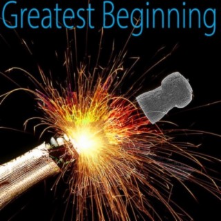 Greatest Beginning