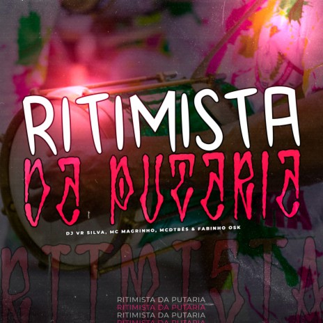 RITIMISTA DA PUTARIA ft. MC DTRÊS & MC Fabinho da Osk | Boomplay Music