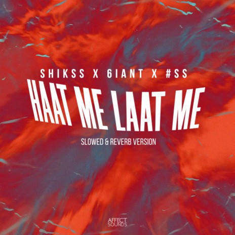 Haat Me Laat Me (Slowed + Reverb) ft. 6iant & T4L | Boomplay Music