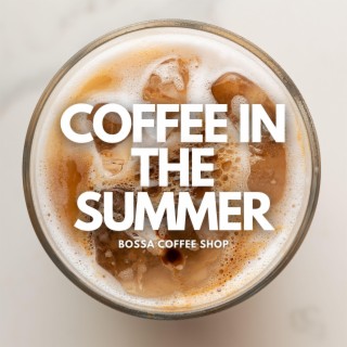 Coffee In The Summer