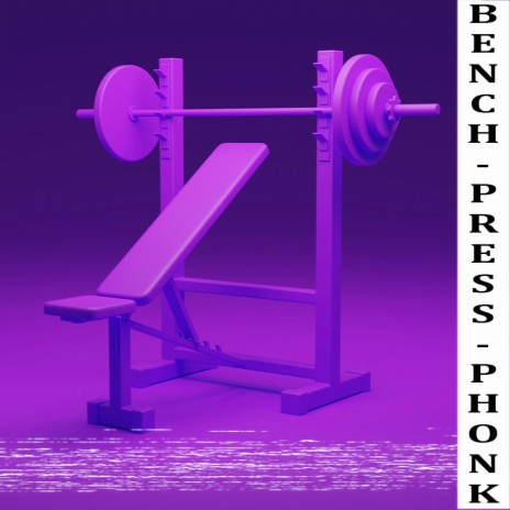 Bench Press Phonk | Boomplay Music