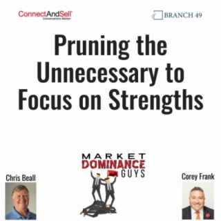 EP198: Pruning the Unnecessary to Focus on Strengths