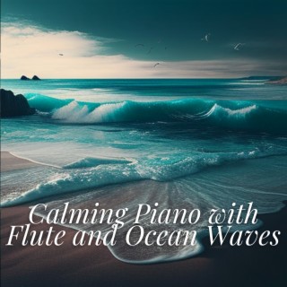 Calming Piano with Flute and Ocean Waves