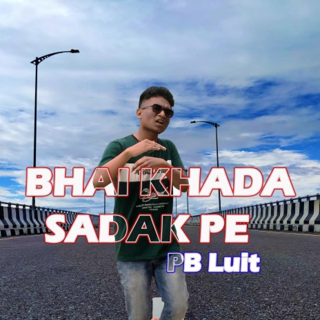 Bhai Khada Sadak Pe | Boomplay Music