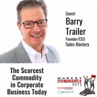 EP165: The Scarcest Commodity in Corporate Business Today