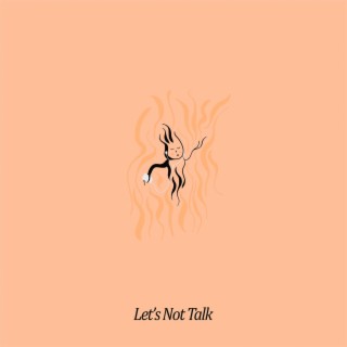 Let's Not Talk