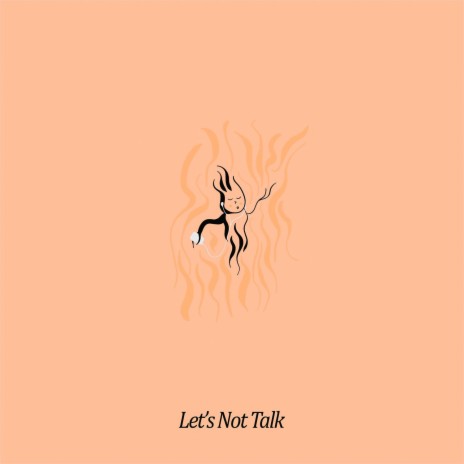 Let's Not Talk | Boomplay Music