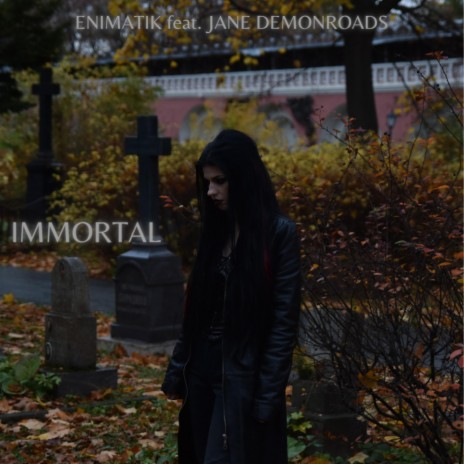 Immortal ft. Jane Demonroads | Boomplay Music