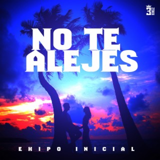 NO TE ALEJES