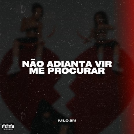 Não Adianta Vir Me Procurar | Boomplay Music