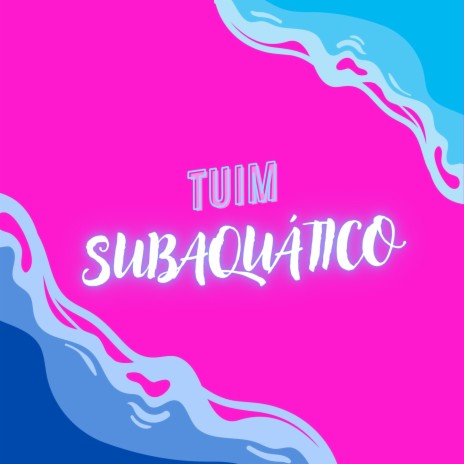 TUIM SUBAQUÁTICO | Boomplay Music