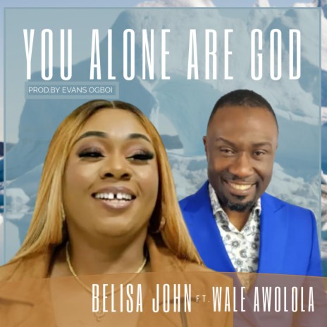 You Alone Are God ft. Wale Awolola | Boomplay Music