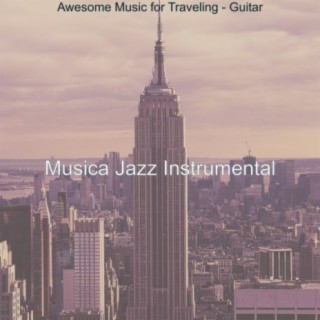 Awesome Music for Traveling - Guitar