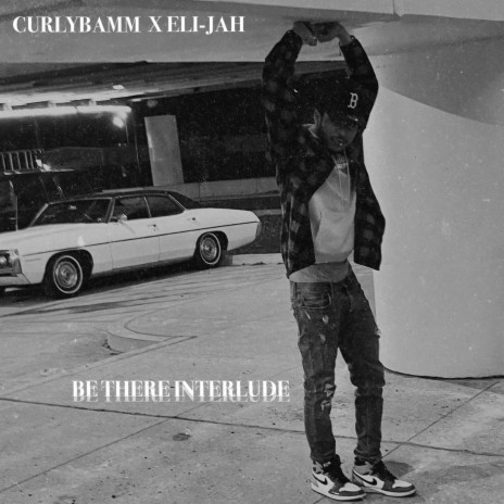 Be There (Interlude) ft. Curlybamm | Boomplay Music