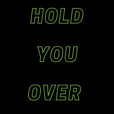 Hold You Over | Boomplay Music