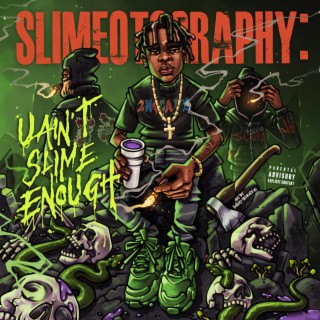 SLIMEOTOGRAPHY III: U Ain't Slime Enough