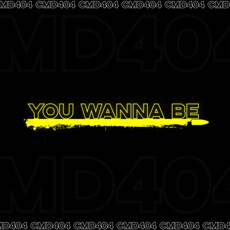 You Wanna Be | Boomplay Music