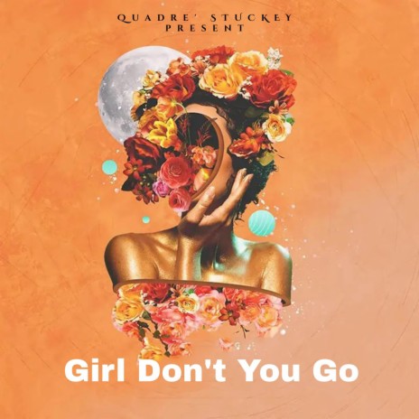 Girl Don't You Go | Boomplay Music