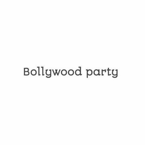 Bollywood party | Boomplay Music