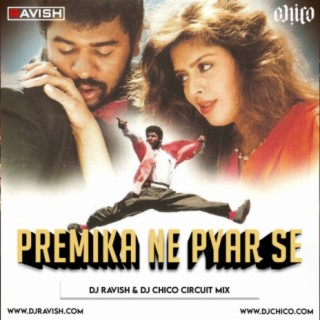 Humse Hai Muqabala - Premika Ne Pyar Se (DJ Ravish &amp; DJ Chico Circuit Mix)