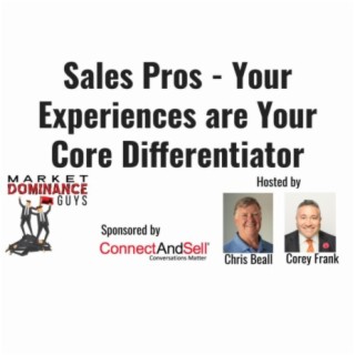 EP33: Sales Pros - Your Experiences are Your Core Differentiator