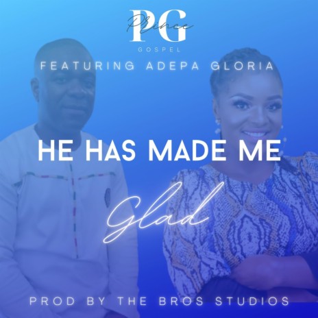He Has Made Me Glad (feat. Adepa Gloria) | Boomplay Music
