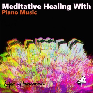 Meditative Healing with Piano Music