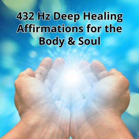 432 Hz Deep Healing Affirmations for the Body & Soul | Boomplay Music