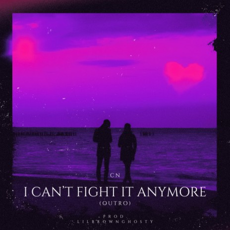 i can't fight it anymore (outro)