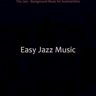 Trio Jazz - Background Music for Summertime