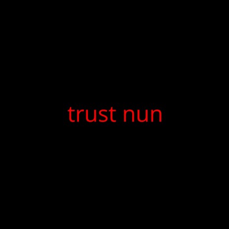 trust nun | Boomplay Music