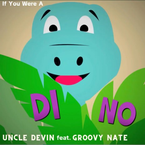 If You Were A Dino ft. Groovy Nate | Boomplay Music