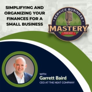 685. Simplifying and Organizing Your Finances for a Small Business w Garrett Baird