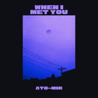 When I Met You lyrics | Boomplay Music