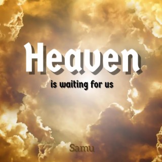 Heaven is waiting for us (remastered)