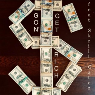 Gon' Get Rich (feat. Skrill Gatez)