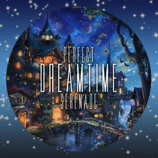 Perfect Dreamtime Serenade