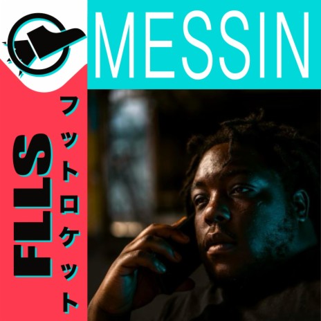 Messin ft. FLLS | Boomplay Music