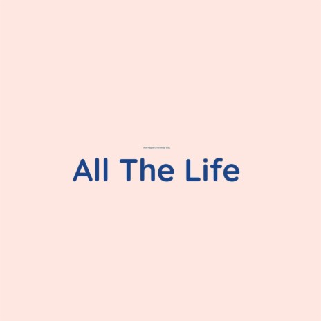 All The Life | Boomplay Music