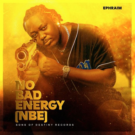 No Bad Energy (NBE) ft. Sons Of Destiny Records | Boomplay Music