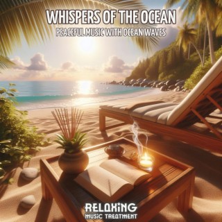 Whispers of the Ocean (Peaceful Music with Ocean Waves)