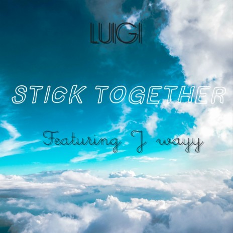 Stick Together ft. J wayy | Boomplay Music