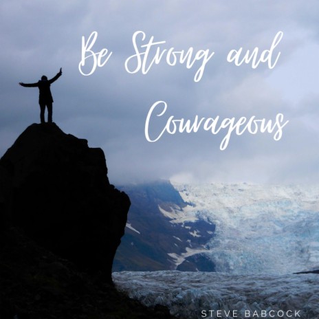 Be Strong and Courageous (feat. Julianna) | Boomplay Music