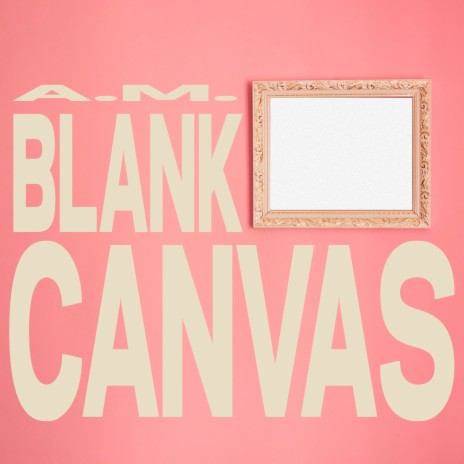 Blank Canvas | Boomplay Music