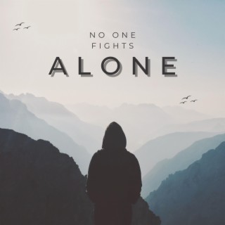 No One Fights Alone ft. Kevin O'Mara, Jay Acton, Phil Pierle, Rum Stephens & Tim Messersmith lyrics | Boomplay Music