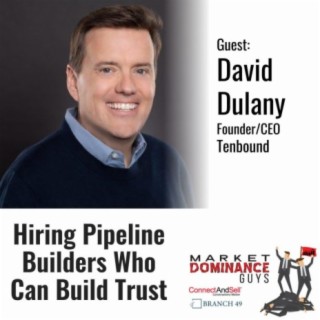 EP161: Hiring Pipeline Builders Who Can Build Trust.