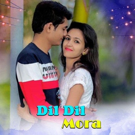 Dil Dil Mora | Boomplay Music