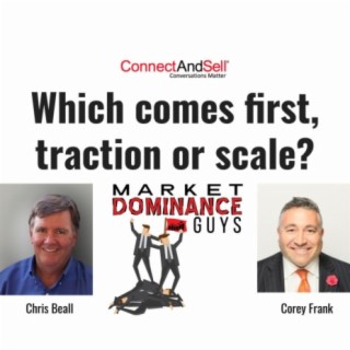 EP68: Which Comes First, Traction or Scale?
